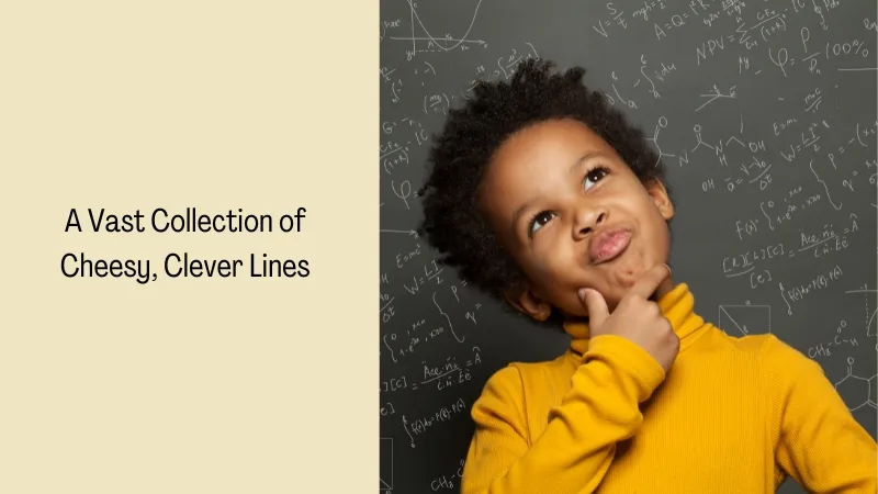 A Vast Collection of Cheesy, Clever Lines