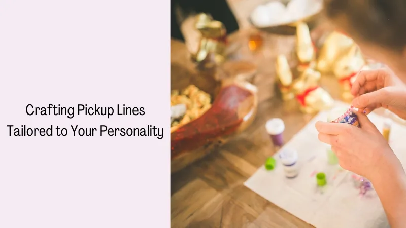 Crafting Pickup Lines Tailored to Your Personality