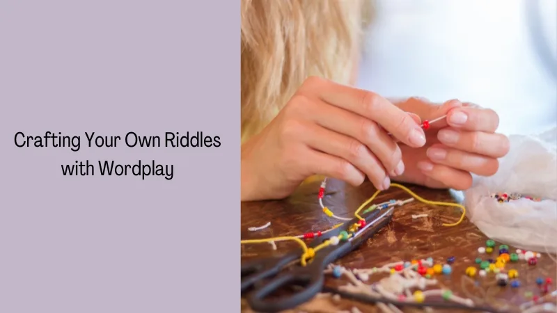 Crafting Your Own Riddles with Wordplay