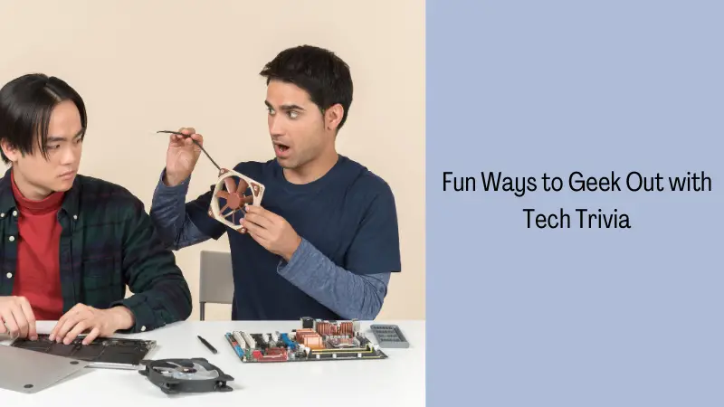 Fun Ways to Geek Out with Tech Trivia