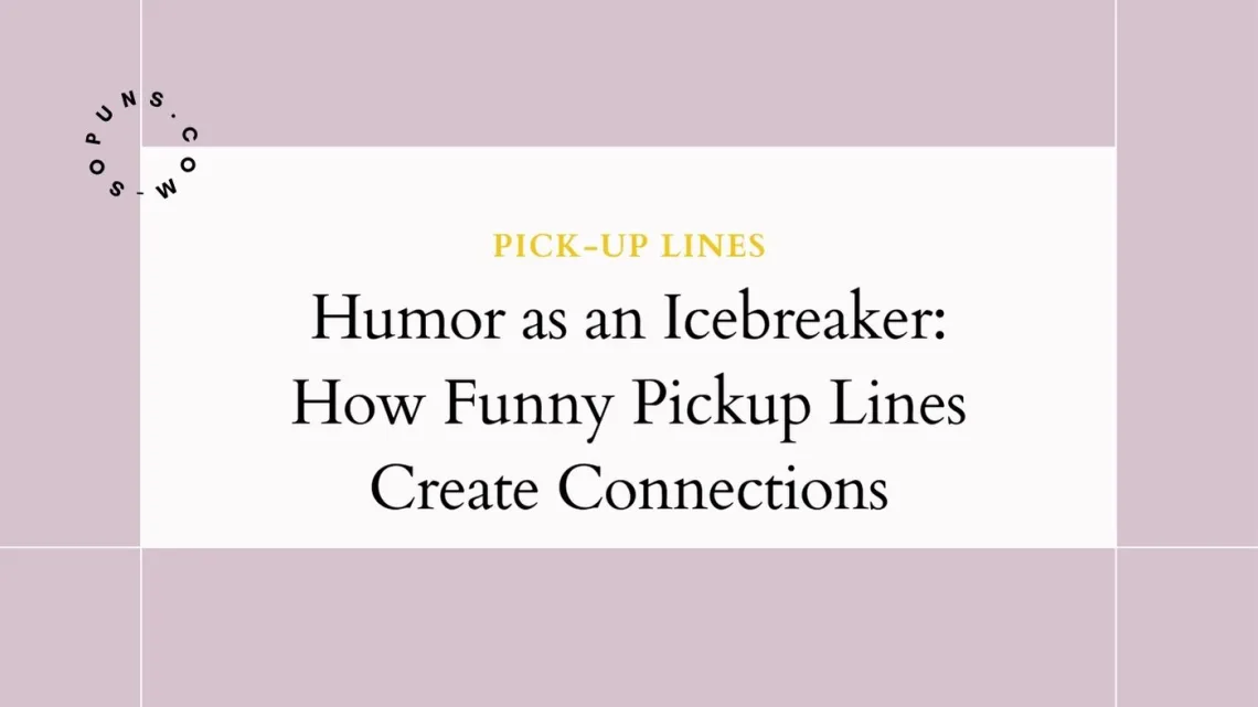 Humor as an Icebreaker How Funny Pickup Lines Create Connections