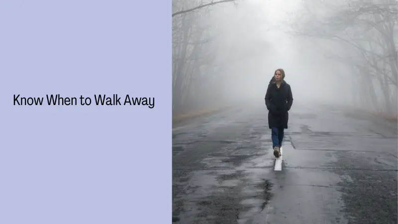 Know When to Walk Away