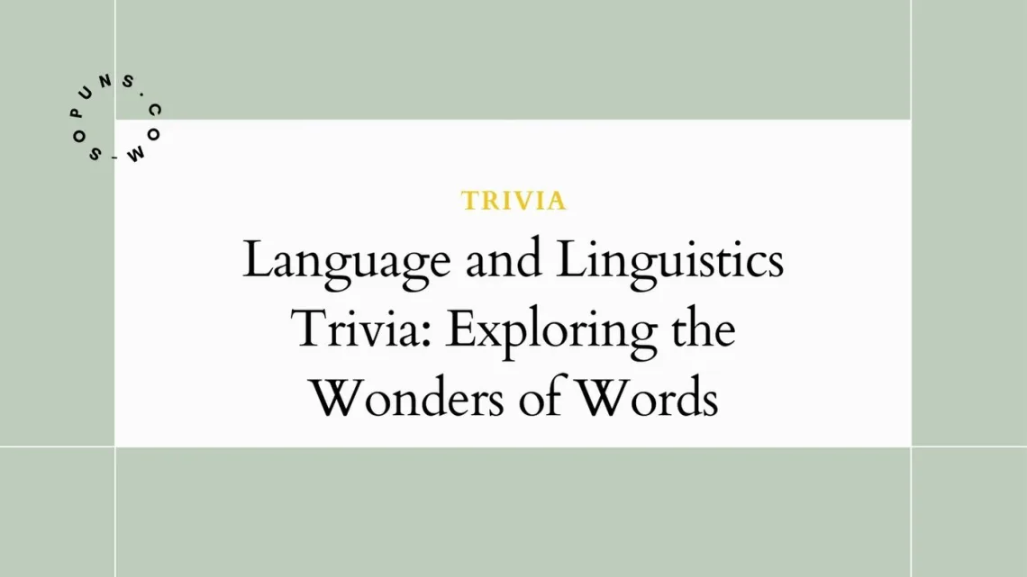 Language and Linguistics Trivia: Exploring the Wonders of Words