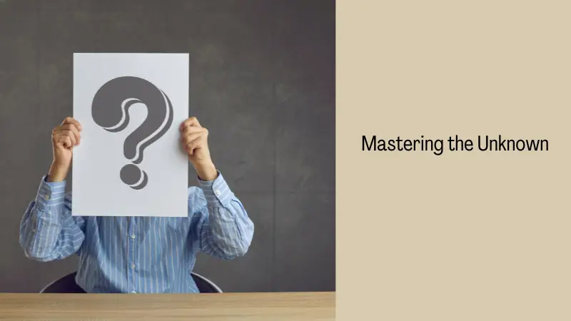 Mastering the Unknown