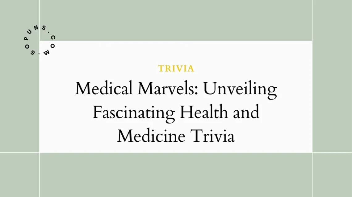 Medical Marvels: Unveiling Fascinating Health and Medicine Trivia