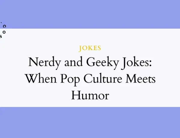 Nerdy and Geeky Jokes: When Pop Culture Meets Humor