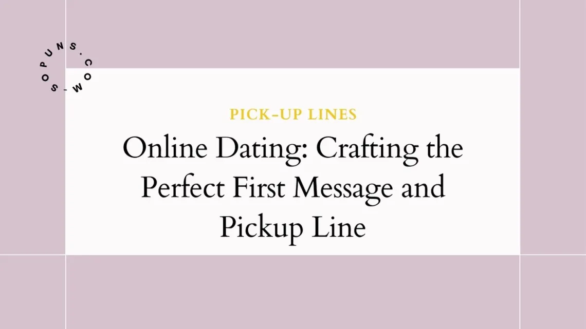 Online Dating Crafting the Perfect First Message and Pickup Line