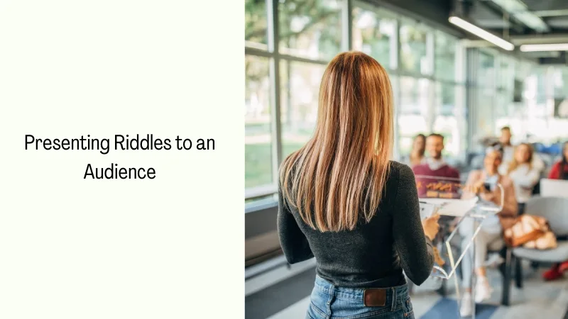 Presenting Riddles to an Audience