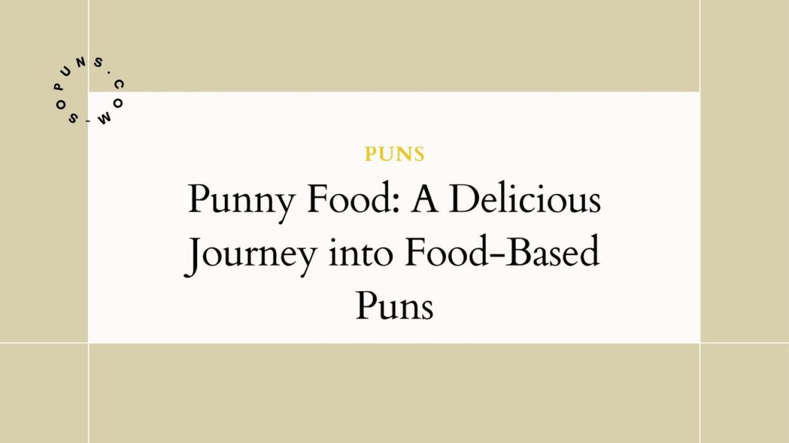 Punny Food A Delicious Journey into Food-Based Puns