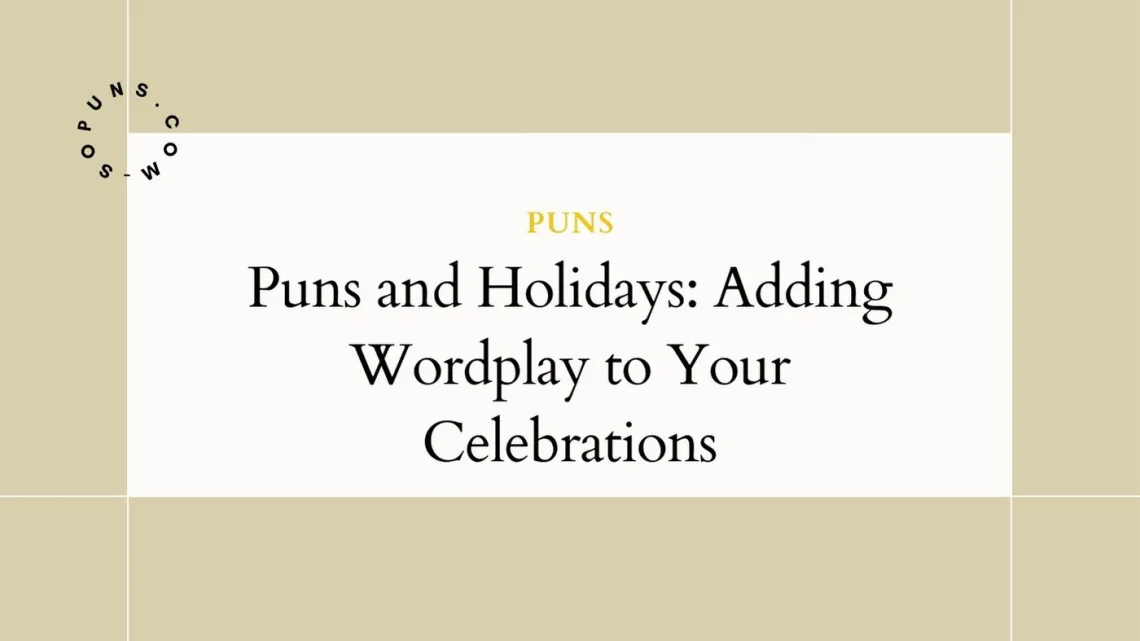 Puns and Holidays Adding Wordplay to Your Celebrations