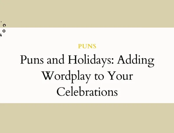 Puns and Holidays Adding Wordplay to Your Celebrations