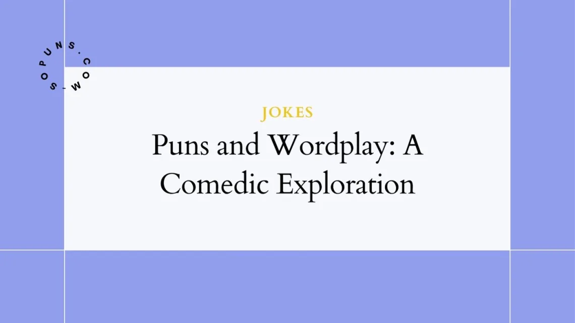Puns and Wordplay: A Comedic Exploration