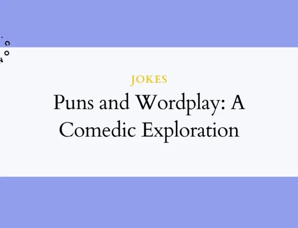Puns and Wordplay: A Comedic Exploration