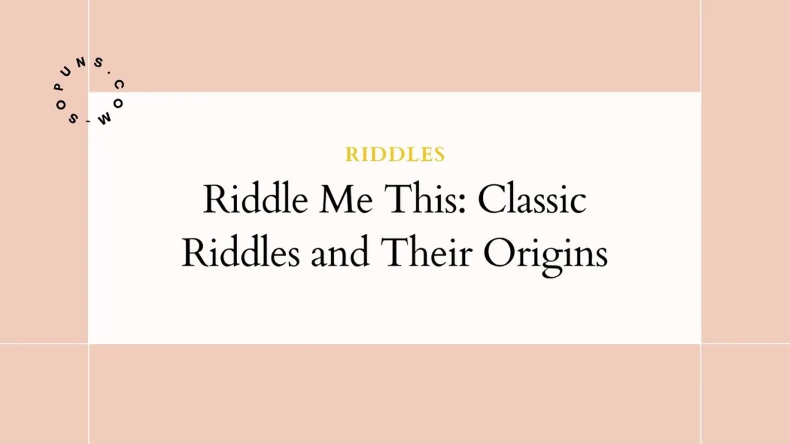Riddle Me This Classic Riddles and Their Origins