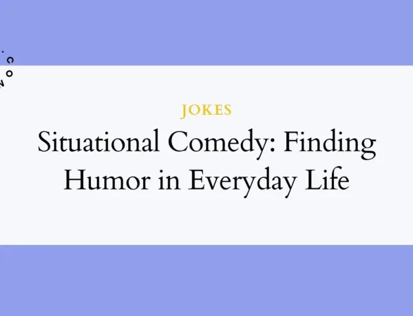 Situational Comedy: Finding Humor in Everyday Life