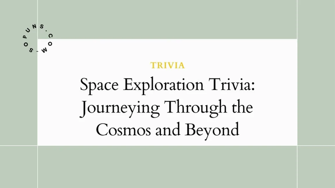 Space Exploration Trivia: Journeying Through the Cosmos and Beyond
