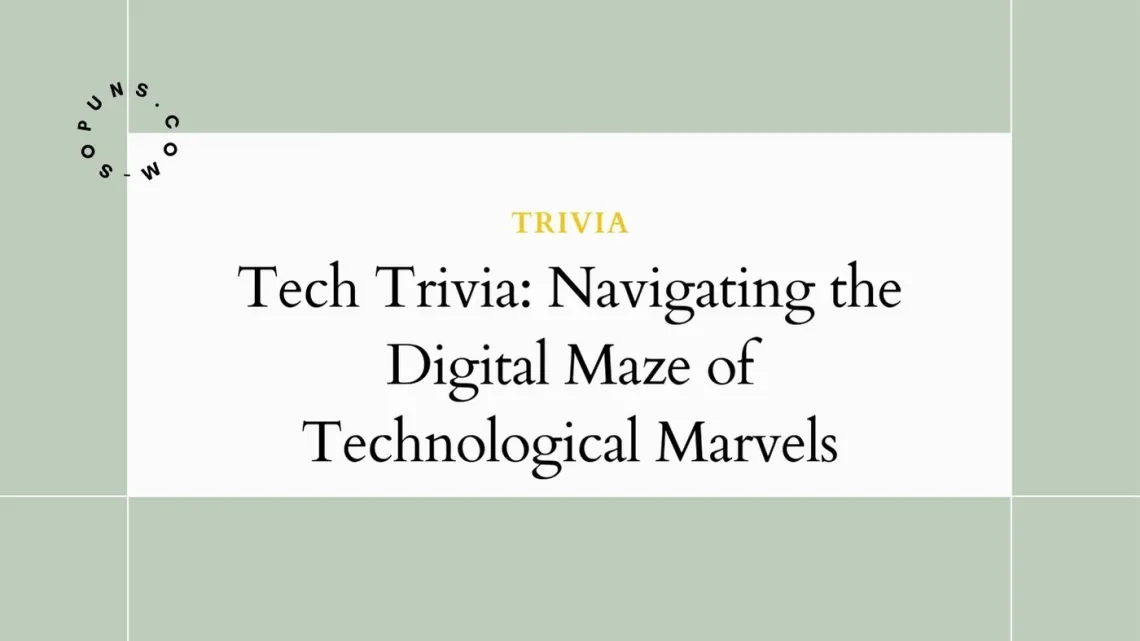 Tech Trivia: Navigating the Digital Maze of Technological Marvels