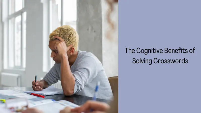 The Cognitive Benefits of Solving Crosswords