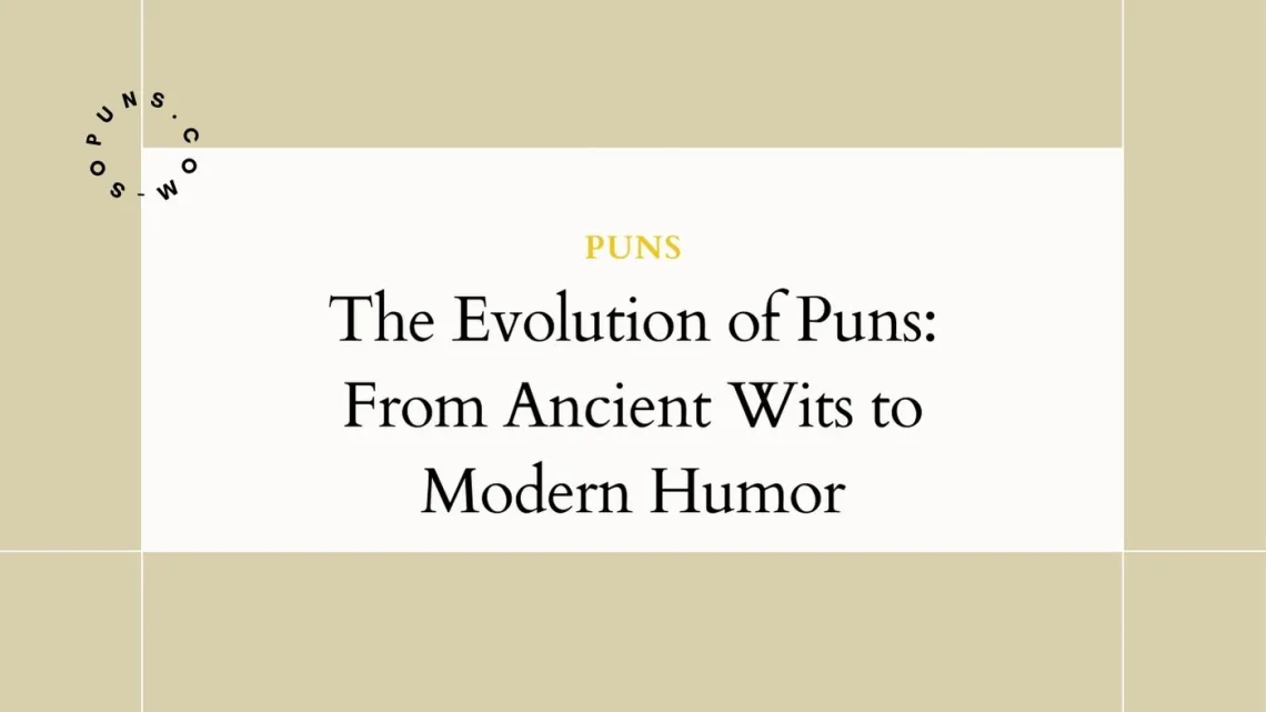 The Evolution of Puns From Ancient Wits to Modern Humor