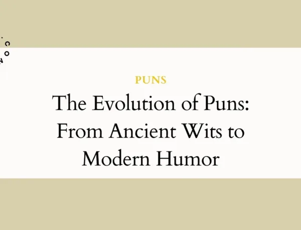 The Evolution of Puns From Ancient Wits to Modern Humor