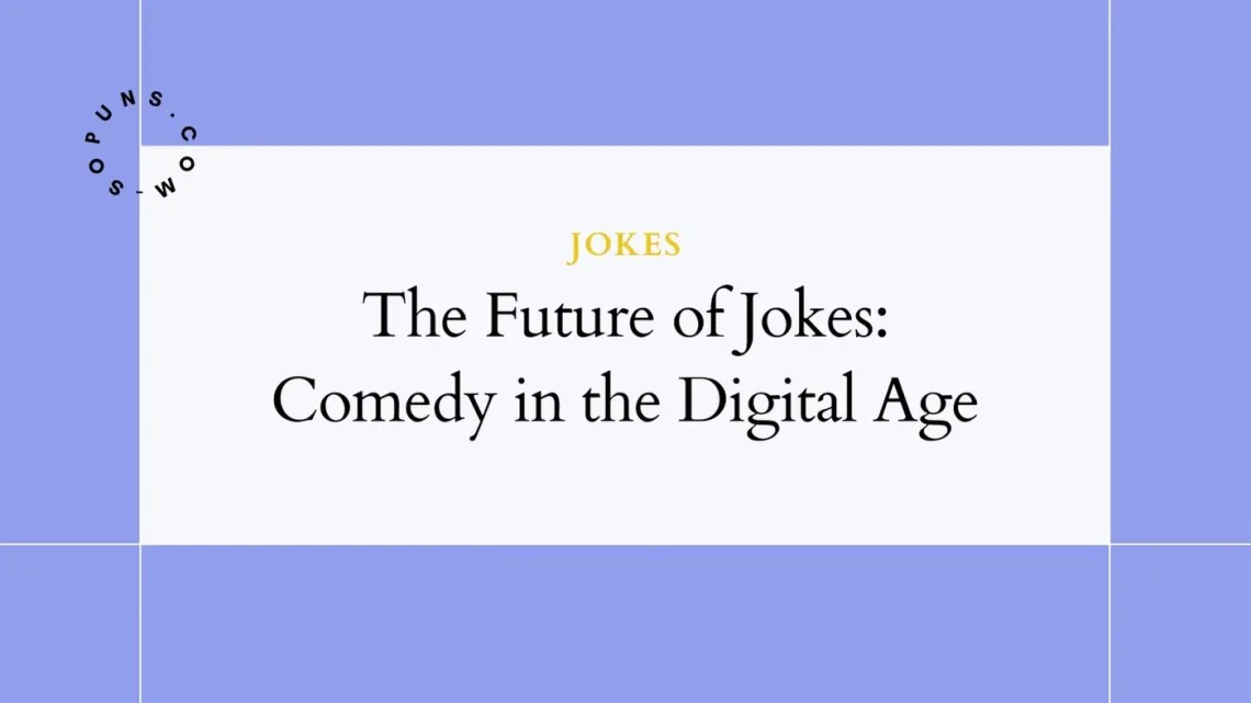 The Future of Jokes: Comedy in the Digital Age