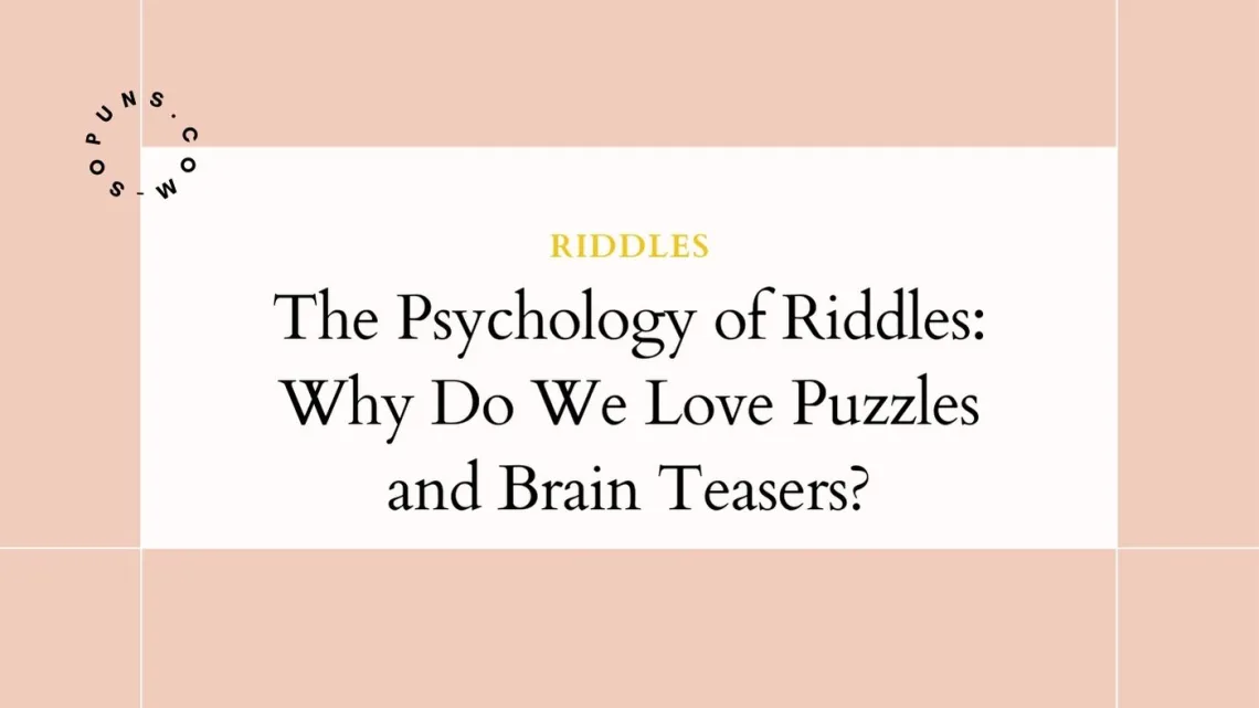 The Psychology of Riddles Why Do We Love Puzzles and Brain Teasers