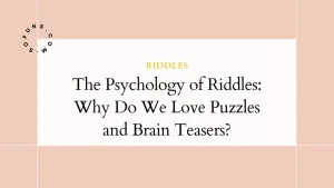 The Psychology of Riddles: Why Do We Love Puzzles and Brain Teasers? The Psychology of Riddles Why Do We Love Puzzles and Brain Teasers