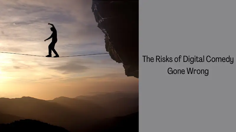 The Risks of Digital Comedy Gone Wrong