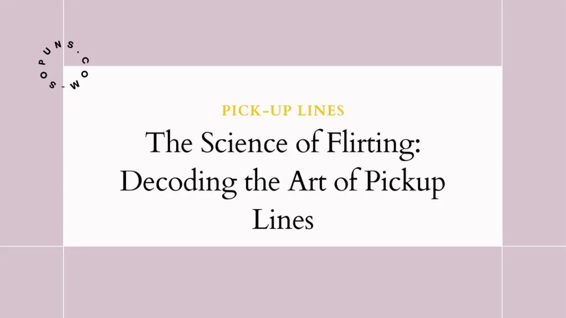 The Science of Flirting Decoding the Art of Pickup Lines