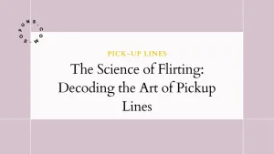 The Science of Flirting Decoding the Art of Pickup Lines