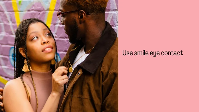 Use smile eye contact