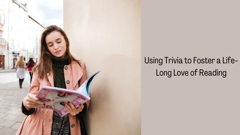 Using Trivia to Foster a Life-Long Love of Reading