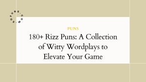 180+ Rizz Puns: A Collection of Witty Wordplays to Elevate Your Game 180+ Rizz Puns