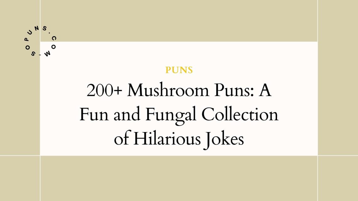200+ Mushroom Puns