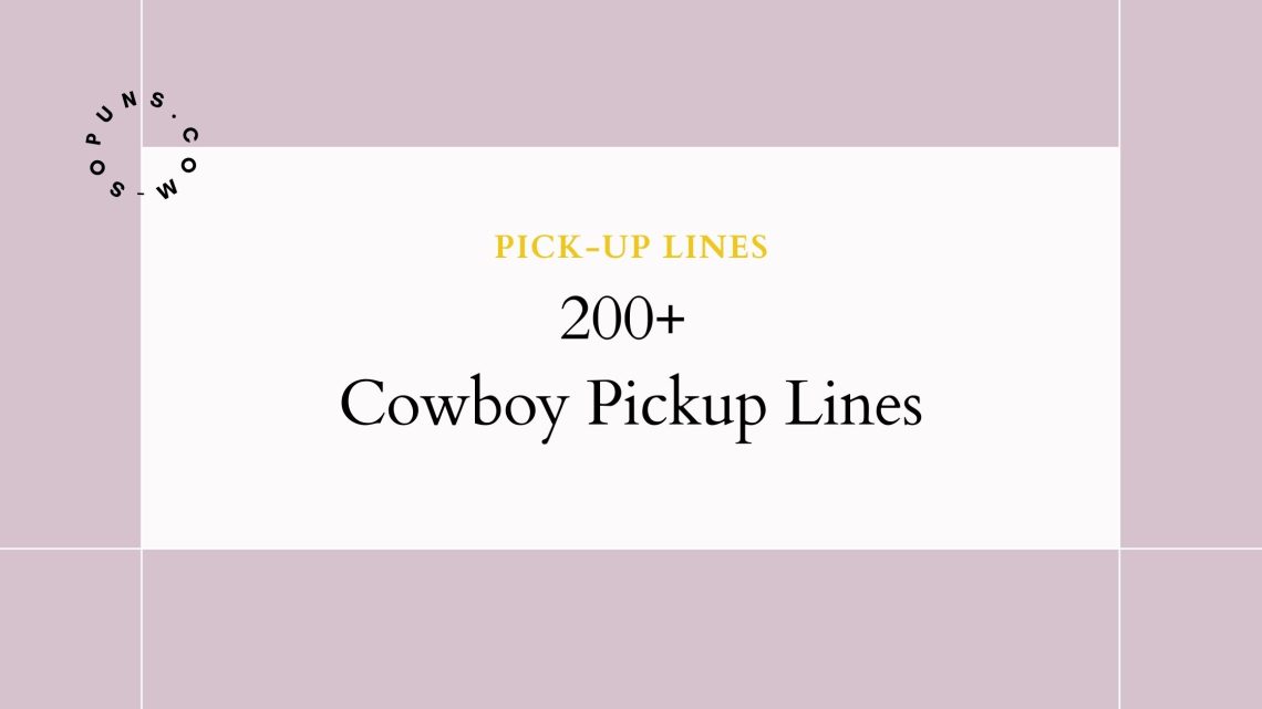 200+ cowboy pickup lines