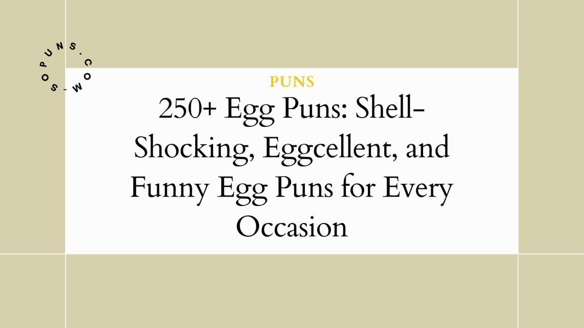 250+ Egg Puns