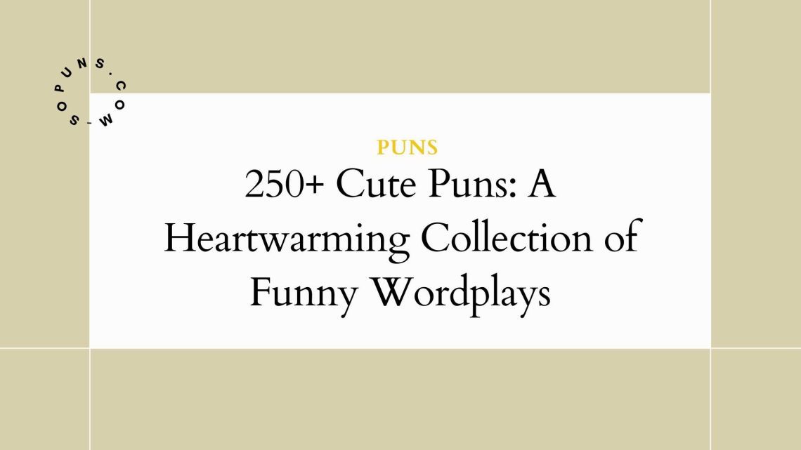 250+ Cute Puns