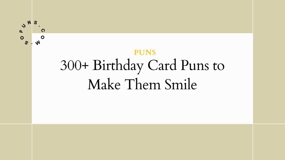 300+ Birthday Card Puns