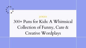 300+ Puns for Kids
