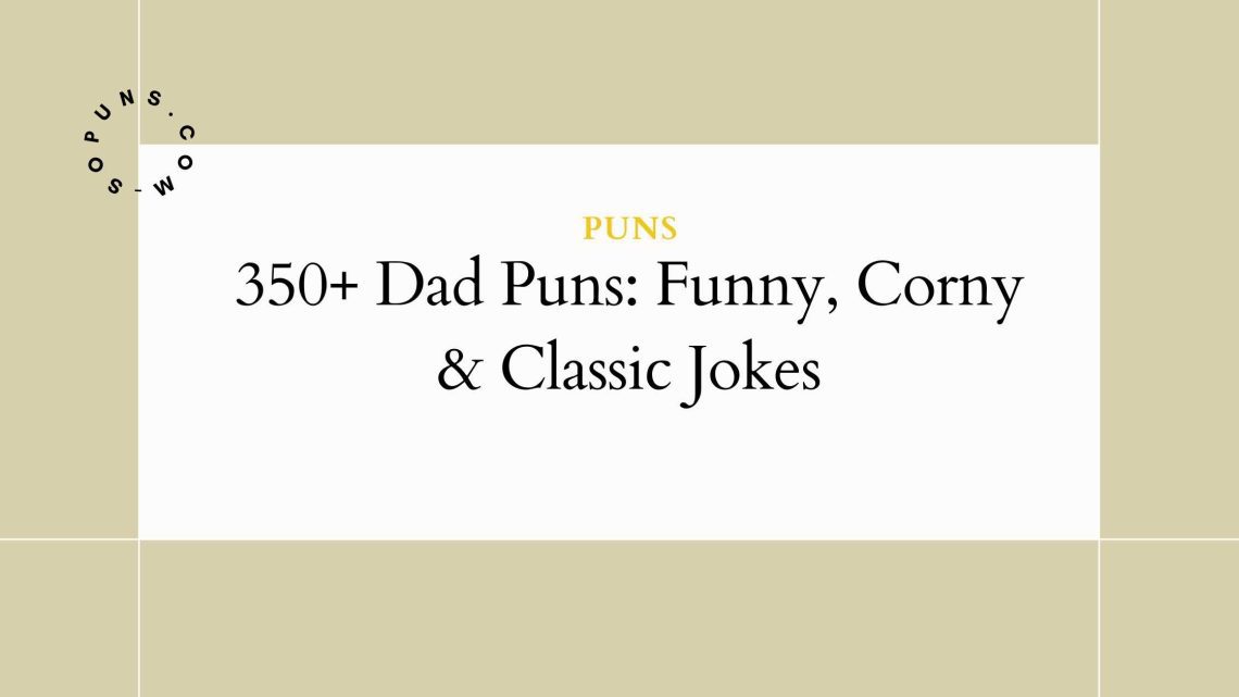 350+ Dad Puns