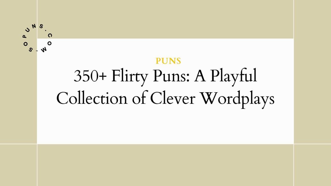 350+ Flirty Puns