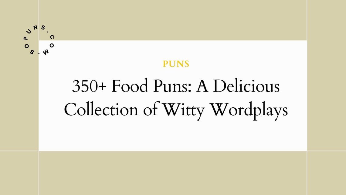 350+ Food Puns