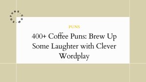 400+ Coffee Puns
