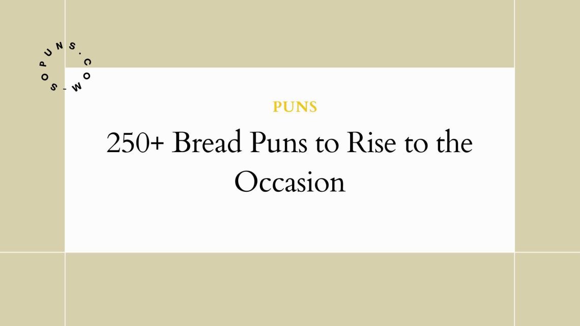 250+ Bread Puns