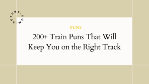 200+ Train Puns That Will Keep You on the Right Track