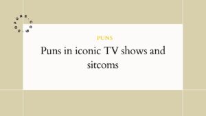 Puns in iconic TV shows and sitcoms