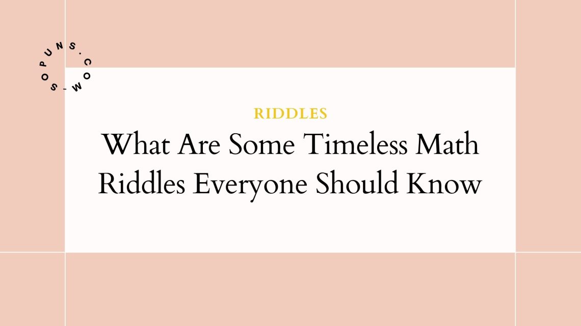 What Are Some Timeless Math Riddles Everyone Should Know