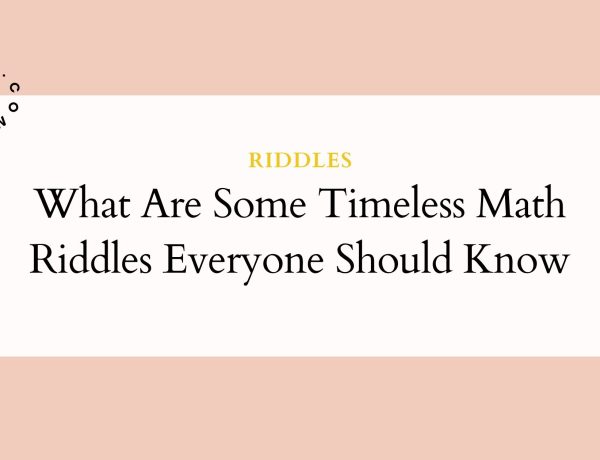 What Are Some Timeless Math Riddles Everyone Should Know