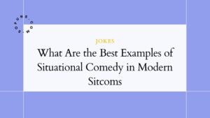 What Are the Best Examples of Situational Comedy in Modern Sitcoms