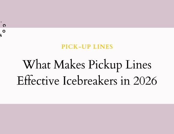 What Makes Pickup Lines Effective Icebreakers in 2026